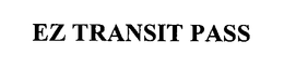 EZ TRANSIT PASS trademark