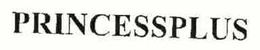 PRINCESSPLUS trademark