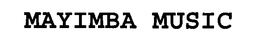 MAYIMBA MUSIC trademark