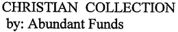CHRISTIAN COLLECTION BY ABUNDANT FUNDS trademark