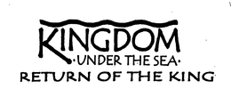 KINGDOM UNDER THE SEA THE RETURN OF THE KING trademark