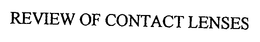 REVIEW OF CONTACT LENSES trademark
