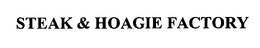 STEAK & HOAGIE FACTORY trademark
