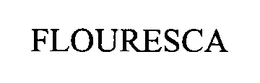 FLOURESCA trademark