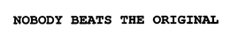 NOBODY BEATS THE ORIGINAL trademark