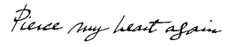 PIERCE MY HEART AGAIN trademark