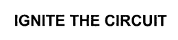 IGNITE THE CIRCUIT trademark
