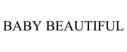 BABY BEAUTIFUL trademark