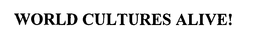 WORLD CULTURES ALIVE! trademark