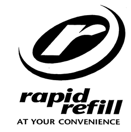 R RAPID REFILL AT YOUR CONVENIENCE trademark