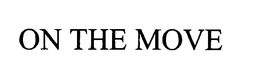 ON THE MOVE trademark