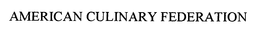 AMERICAN CULINARY FEDERATION trademark