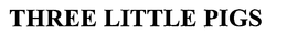 THREE LITTLE PIGS trademark