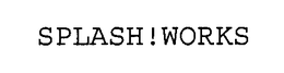 SPLASH!WORKS trademark