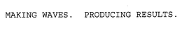 MAKING WAVES. PRODUCING RESULTS. trademark