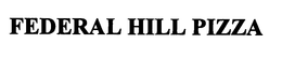 FEDERAL HILL PIZZA trademark