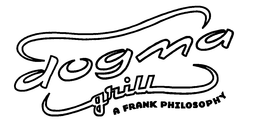 DOGMA GRILL A FRANK PHILOSOPHY trademark