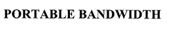 PORTABLE BANDWIDTH trademark