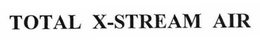 TOTAL X-STREAM AIR trademark