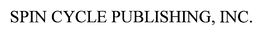 SPIN CYCLE PUBLISHING, INC. trademark
