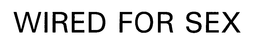 WIRED FOR SEX trademark