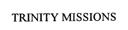 TRINITY MISSIONS trademark
