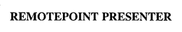 REMOTEPOINT PRESENTER trademark