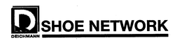 D DEICHMANN SHOE NETWORK trademark