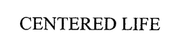 CENTERED LIFE trademark