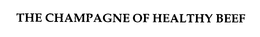 THE CHAMPAGNE OF HEALTHY BEEF trademark
