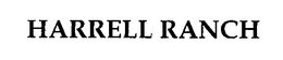 HARRELL RANCH trademark