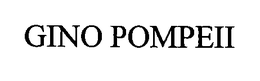 GINO POMPEII trademark