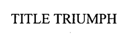TITLE TRIUMPH trademark