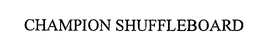 CHAMPION SHUFFLEBOARD trademark