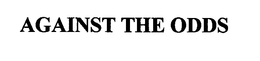 AGAINST THE ODDS trademark