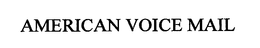 AMERICAN VOICE MAIL trademark