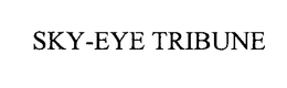 SKY-EYE TRIBUNE trademark