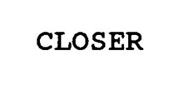 CLOSER trademark