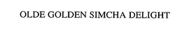 OLDE GOLDEN SIMCHA DELIGHT trademark