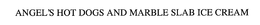 ANGEL'S HOT DOGS AND MARBLE SLAB ICE CREAM trademark