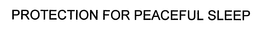 PROTECTION FOR PEACEFUL SLEEP trademark