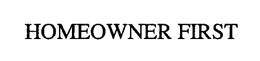HOMEOWNER FIRST trademark