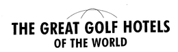 THE GREAT GOLF HOTELS OF THE WORLD trademark