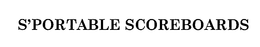 S'PORTABLE SCOREBOARDS trademark