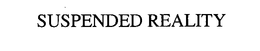 SUSPENDED REALITY trademark