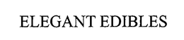 ELEGANT EDIBLES trademark