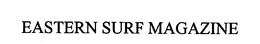 EASTERN SURF MAGAZINE trademark
