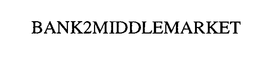 BANK2MIDDLEMARKET trademark