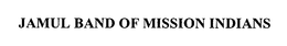 JAMUL BAND OF MISSION INDIANS trademark
