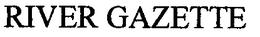 RIVER GAZETTE trademark